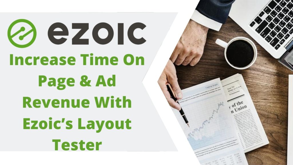 Increase Time On Page & Ad Revenue With Ezoic’s Layout Tester