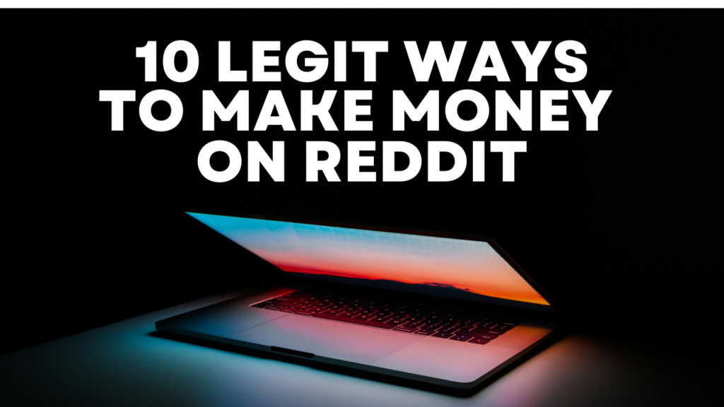 10 Legit Ways to Make Money on Reddit