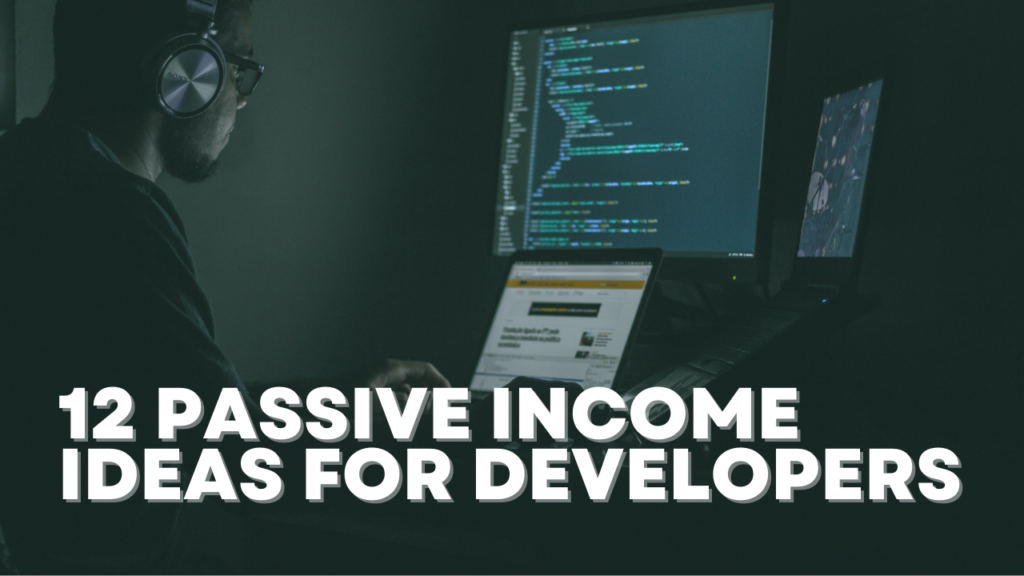 12 Passive Income Ideas For Software Developers