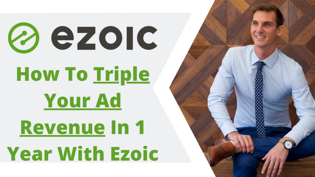 How To Triple Your Ad Revenue In 1 Year With Ezoic