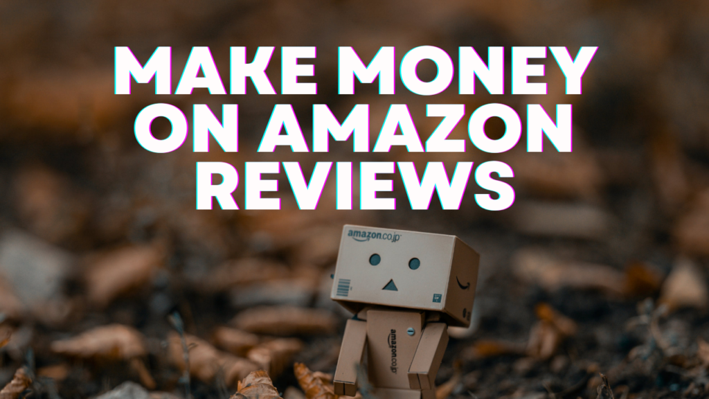 Make money on amazon reviews
